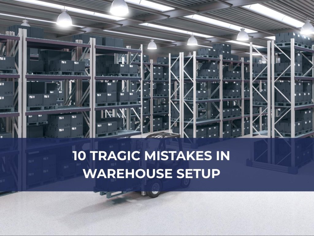 10 tragic mistakes in warehouse setup